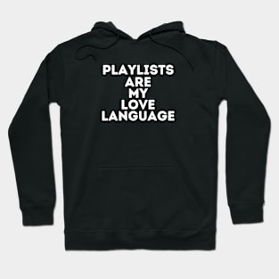 Playlists Are My Love Language Hoodie